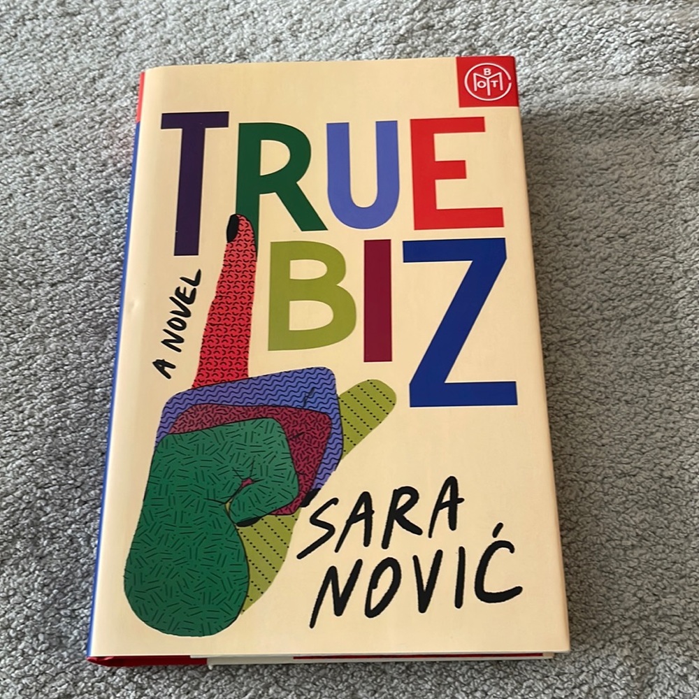 True Biz a Novel by Sara Novic Hardcover BOTM Book
